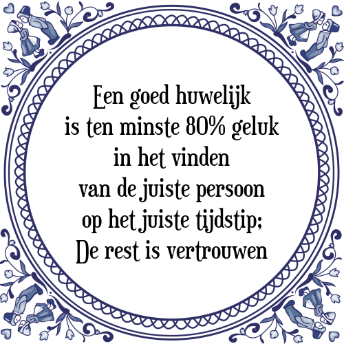 Goed huwelijk - + Spreuk | TegelSpreuken.nl