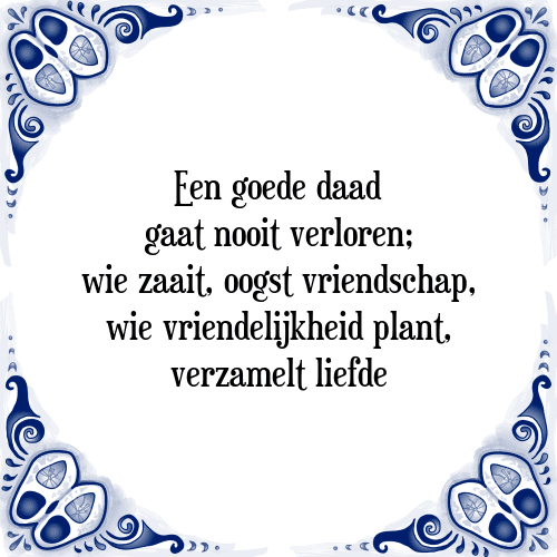 Beste Goede daad - Tegel + Spreuk | TegelSpreuken.nl ZW-53