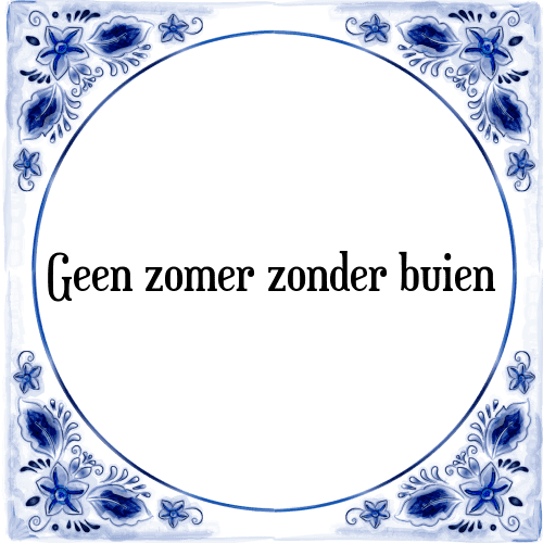 Geen zomer zonder buien - Tegeltje met Spreuk