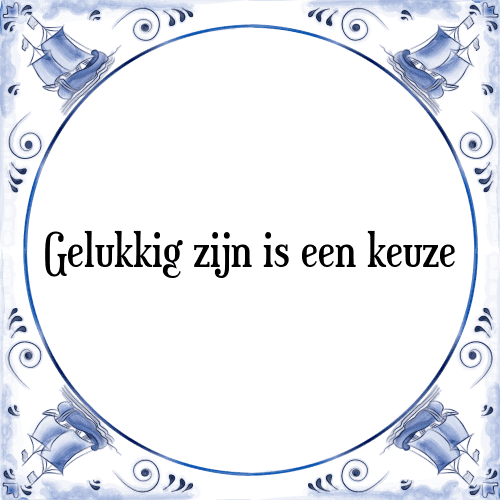 Gelukkig zijn is een keuze - Tegeltje met Spreuk