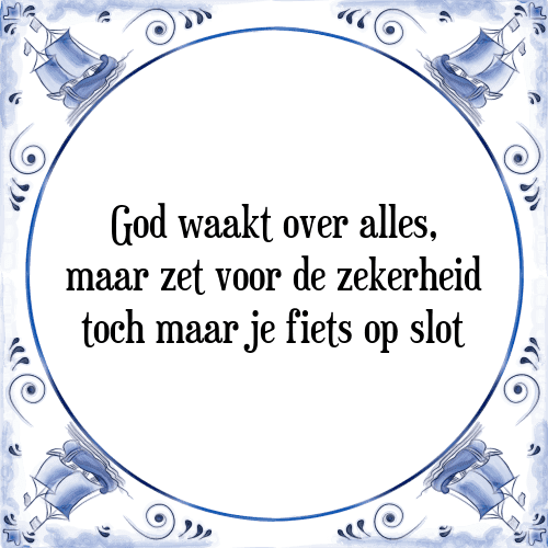 God waakt over alles, maar zet voor de zekerheid toch maar je fiets op slot - Tegeltje met Spreuk