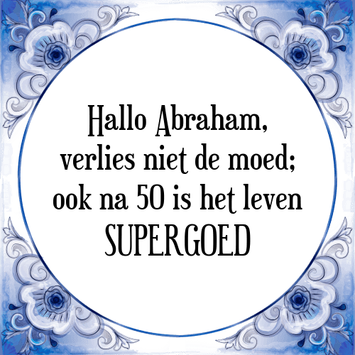 Betere Hallo abraham - Tegel + Spreuk | TegelSpreuken.nl KW-86