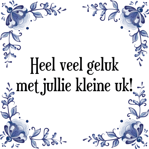 Heel veel geluk met jullie kleine uk! - Tegeltje met Spreuk