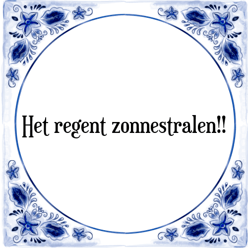 Het regent zonnestralen!! - Tegeltje met Spreuk