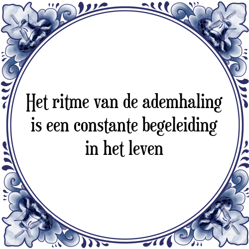 Het ritme van de ademhaling is een constante begeleiding in het leven - Tegeltje met Spreuk