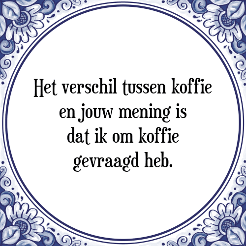 paars Concessie letterlijk Het verschil tussen koffie - Tegel + Spreuk | TegelSpreuken.nl