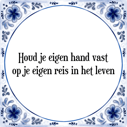 Houd je eigen hand vast op je eigen reis in het leven - Tegeltje met Spreuk