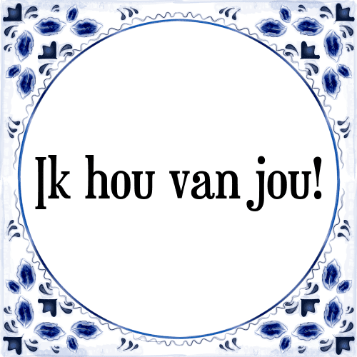 Ik hou van jou! - Tegeltje met Spreuk