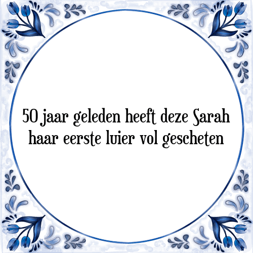 50 jaar geleden heeft deze Sarah haar eerste luier vol gescheten - Tegeltje met Spreuk