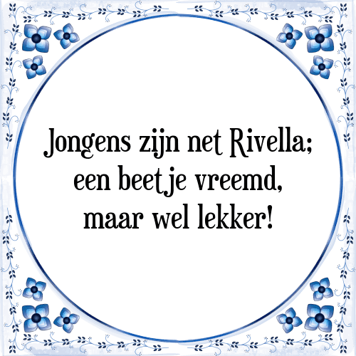 Jongens zijn net Rivella; een beetje vreemd, maar wel lekker! - Tegeltje met Spreuk