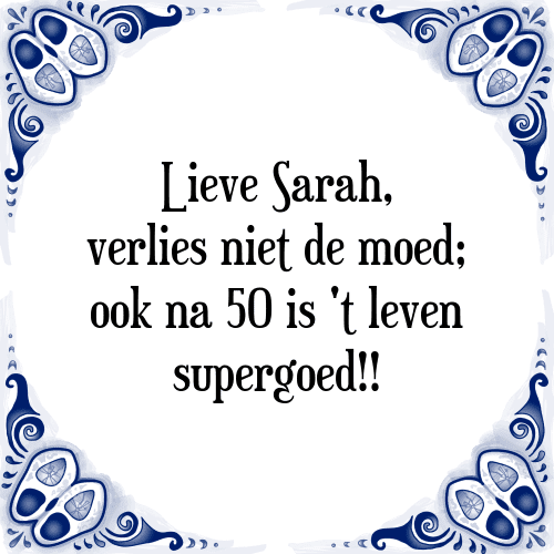 Wonderbaar Lieve sarah - Tegel + Spreuk | TegelSpreuken.nl FI-19