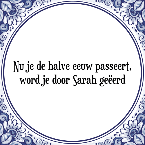 Verrassend Halve eeuw - Tegel + Spreuk | TegelSpreuken.nl ER-11