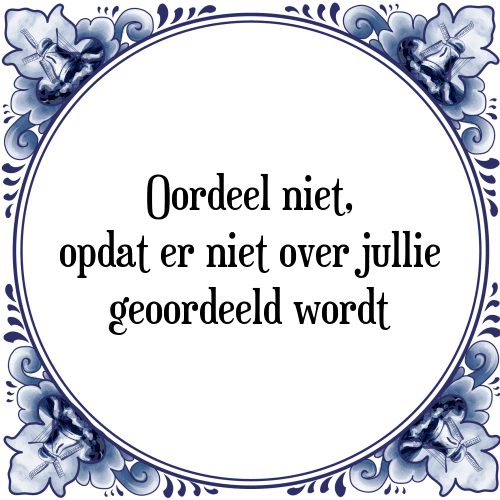 Oordeel niet, opdat er niet over jullie geoordeeld wordt - Tegeltje met Spreuk