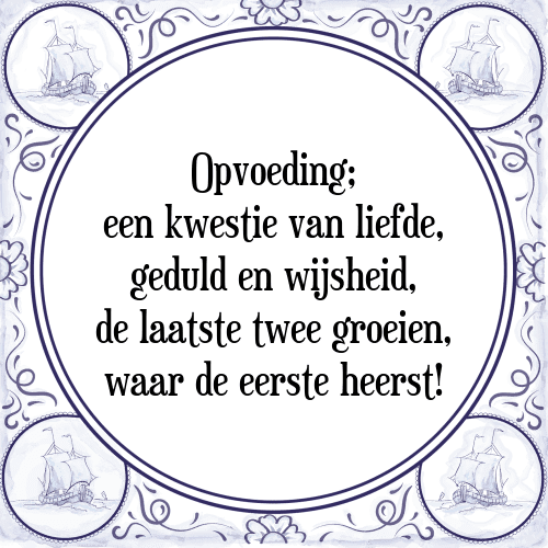 Beste Opvoeding - Tegel + Spreuk | TegelSpreuken.nl AG-15