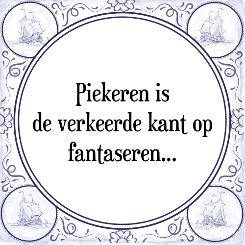 Piekeren is de verkeerde kant op fantaseren - Tegeltje met Spreuk