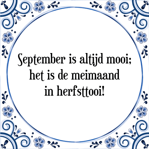 September is altijd mooi; het is de meimaand in herfsttooi! - Tegeltje met Spreuk