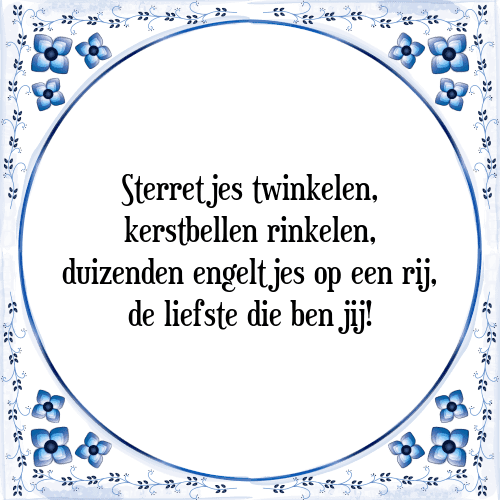 Sterretjes twinkelen, kerstbellen rinkelen, duizenden engeltjes op een rij, de liefste die ben jij! - Tegeltje met Spreuk