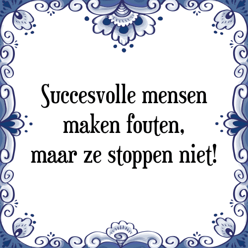 Succesvolle mensen maken fouten, maar ze stoppen niet! - Tegeltje met Spreuk