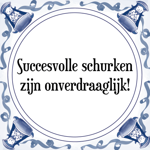 Succesvolle schurken zijn onverdraaglijk! - Tegeltje met Spreuk