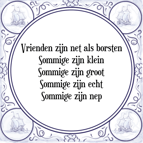 Vrienden zijn net als borsten Sommige zijn klein Sommige zijn groot Sommige zijn echt Sommige zijn nep - Tegeltje met Spreuk