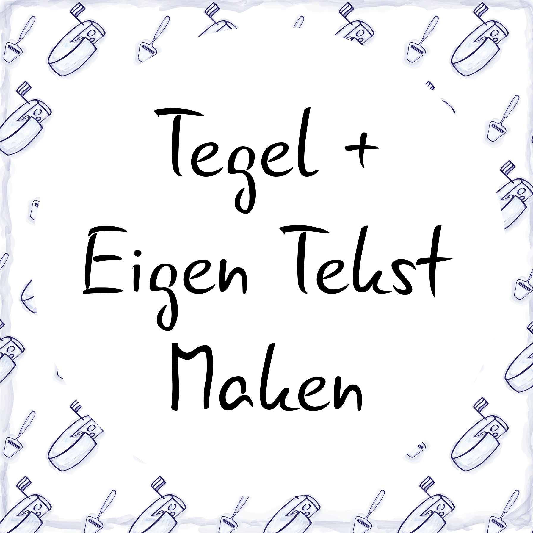 Tegel + Eigen Tekst Maken