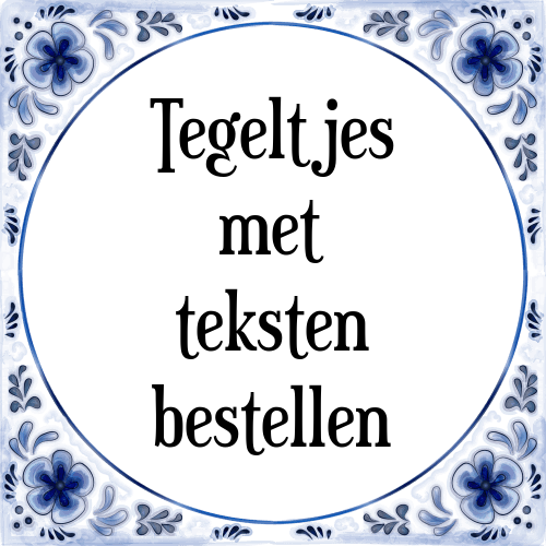 Tegeltjes met teksten bestellen
