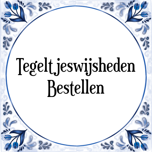 Tegeltjeswijsheden Bestellen