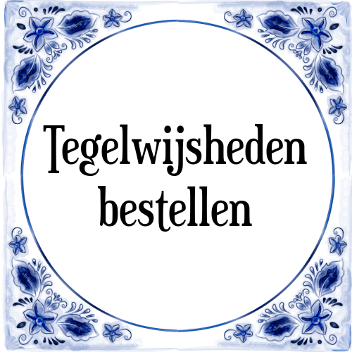 Tegelwijsheden bestellen